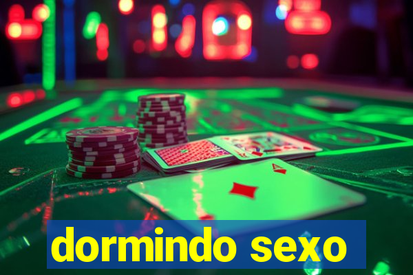 dormindo sexo